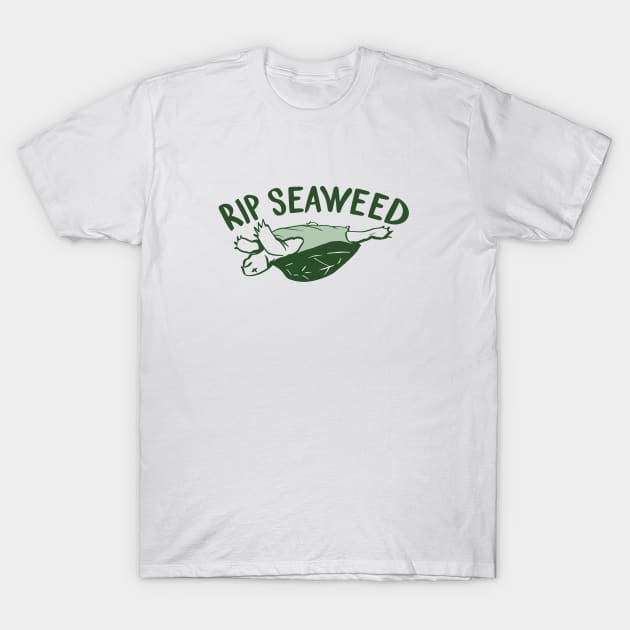 RIP SEAWEED T-Shirt by JESELCORP